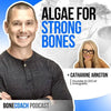 Algae For Strong Bones? w/ ENERGYbits Catharine Arnston + BoneCoach™ Osteoporosis & Osteopenia - ENERGYbits