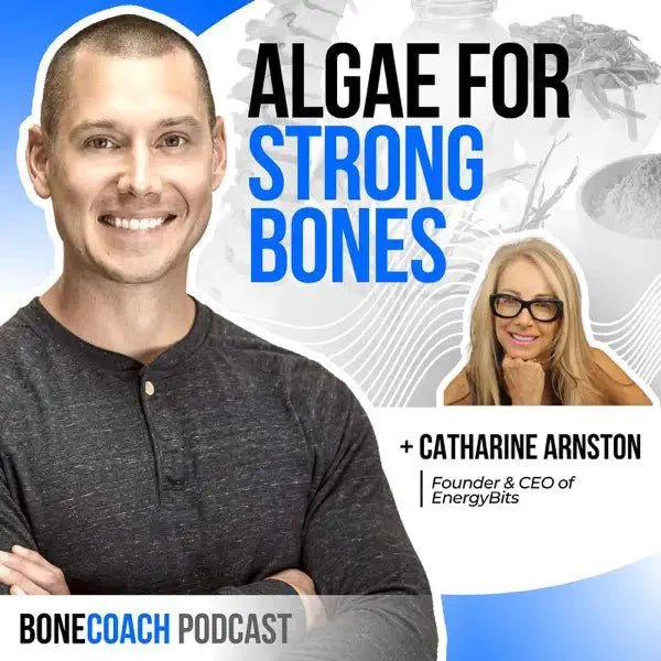 Algae For Strong Bones? w/ ENERGYbits Catharine Arnston + BoneCoach™ Osteoporosis & Osteopenia - ENERGYbits
