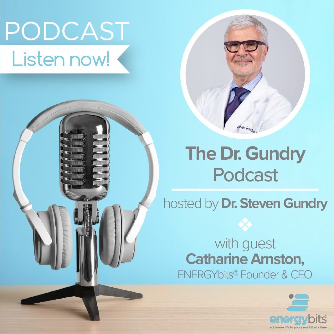 The Dr. Gundry Podcast Recap - ENERGYbits