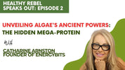 Unveiling Algae's Ancient Powers: The hidden Mega-Protein - Healthy Rebel Speaks Out Episode 2 - ENERGYbits